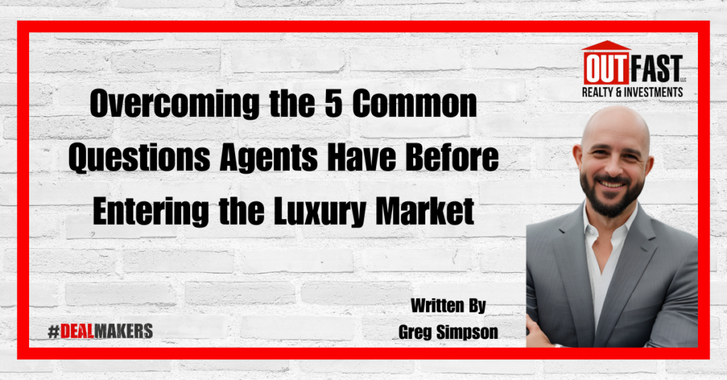 Overcoming the 5 Common Questions Agents Have Before Entering the Luxury Market