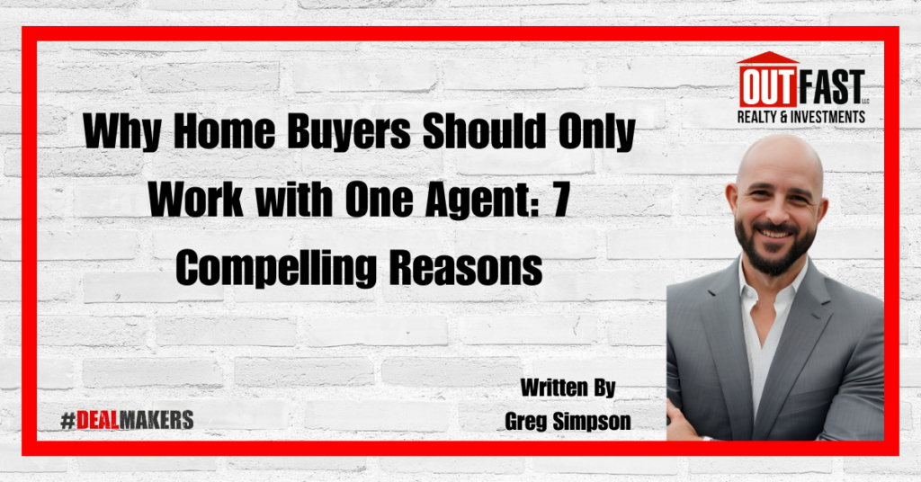 Why Home Buyers Should Only Work with One Agent: 7 Compelling Reasons