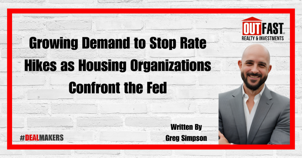 Growing Demand to Stop Rate Hikes as Housing Organizations Confront the Fed