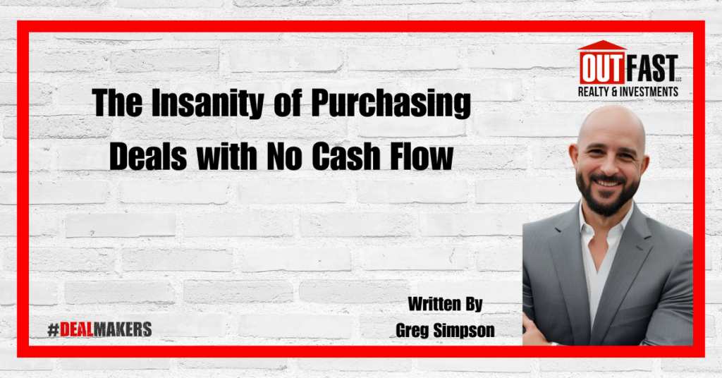 The Insanity of Purchasing Deals with No Cash Flow