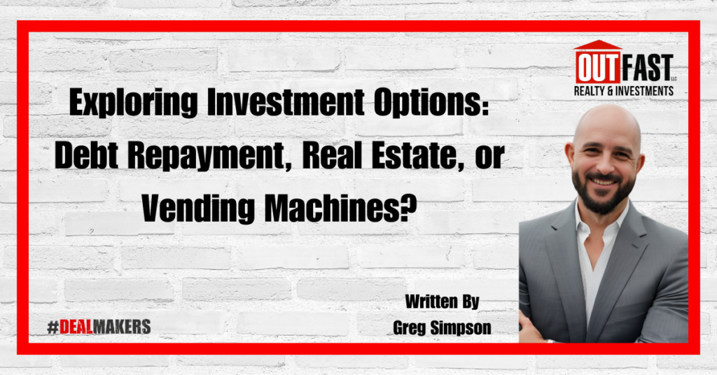 Exploring Investment Options: Debt Repayment, Real Estate, or Vending Machines?