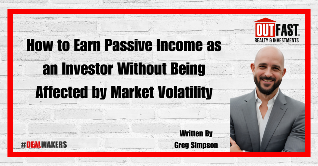 How to Earn Passive Income as an Investor Without Being Affected by Market Volatility