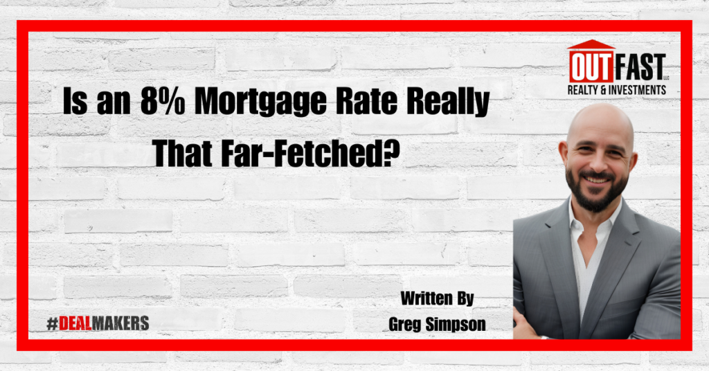 Is an 8% Mortgage Rate Really That Far-Fetched?