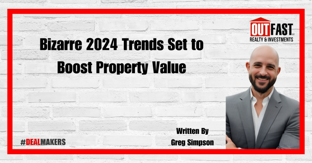 Bizarre 2024 Trends Set to Boost Property Value