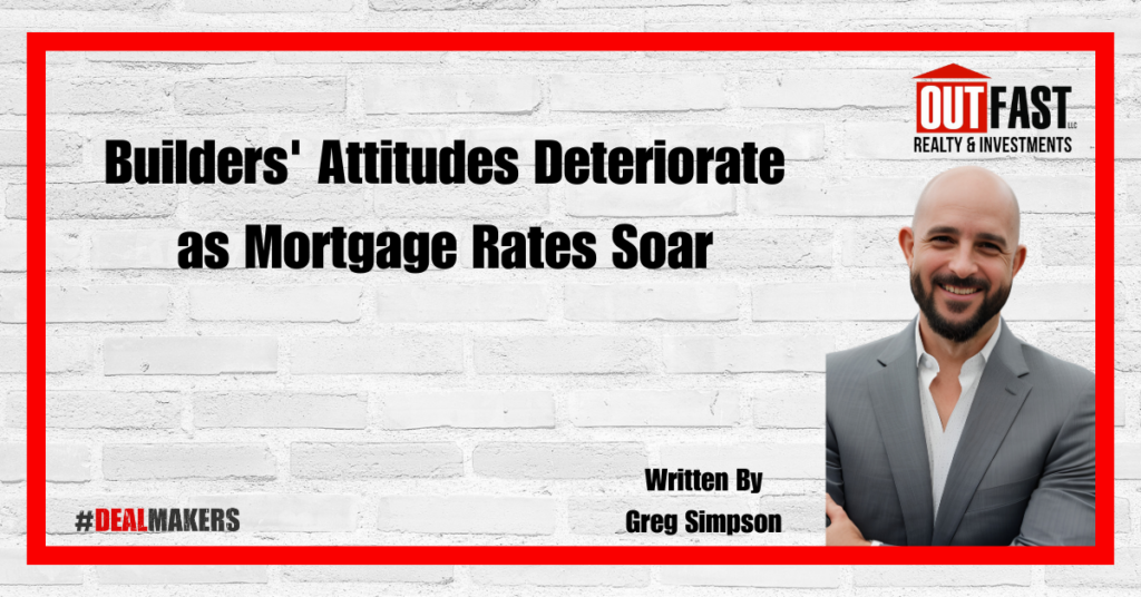 Builders' Attitudes Deteriorate as Mortgage Rates Soar
