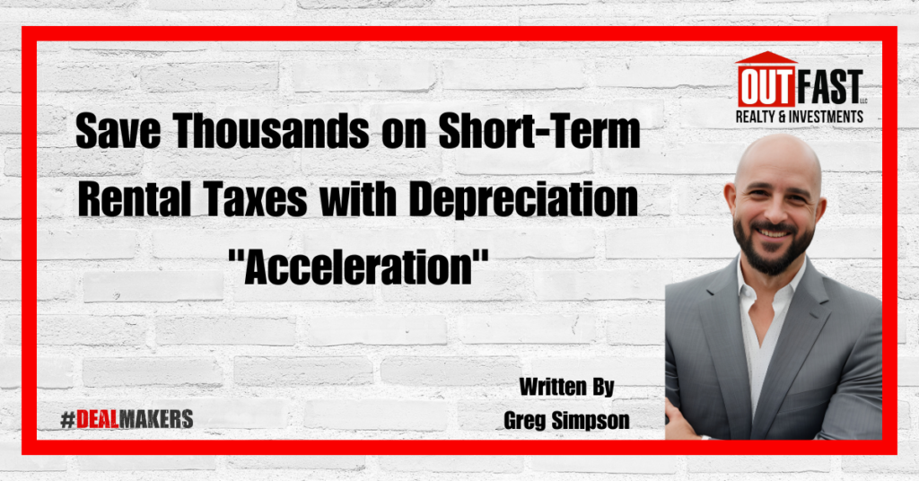 Save Thousands on Short-Term Rental Taxes with Depreciation "Acceleration"