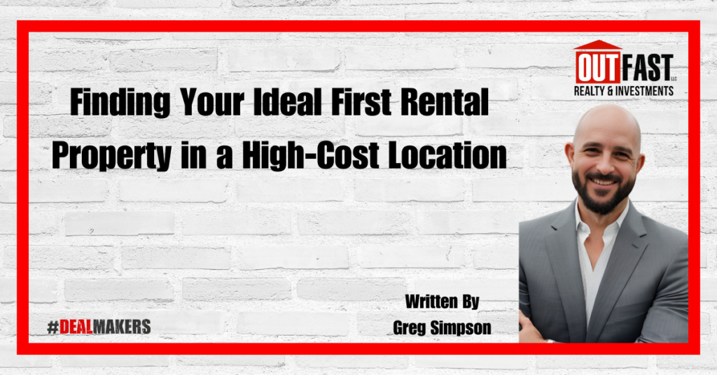 Finding Your Ideal First Rental Property in a High-Cost Location