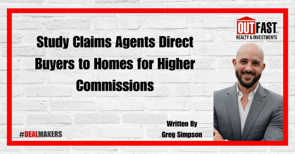 Study Claims Agents Direct Buyers to Homes for Higher Commissions