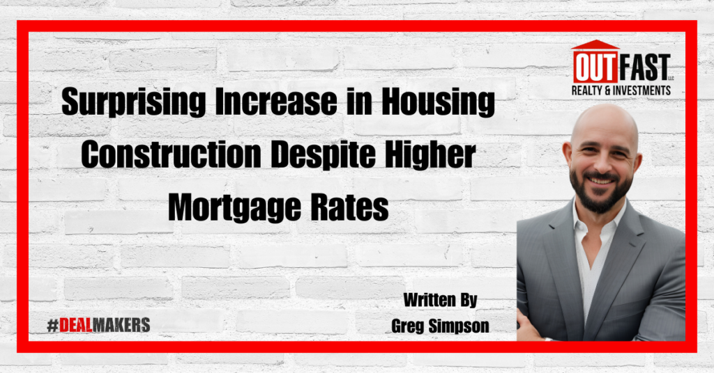 Surprising Increase in Housing Construction Despite Higher Mortgage Rates