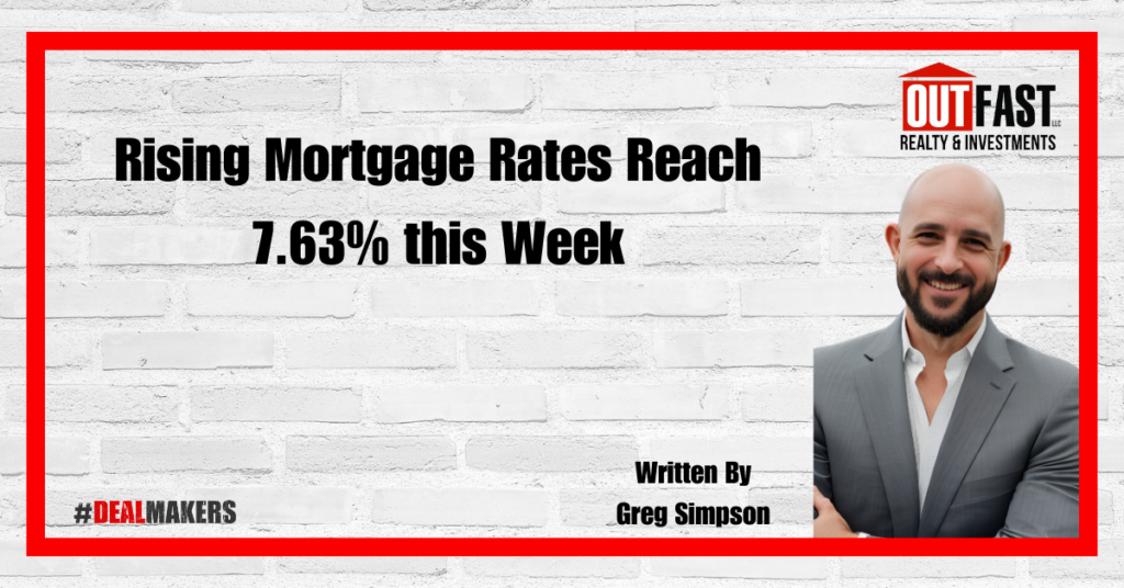 Rising Mortgage Rates Reach 7.63% this Week