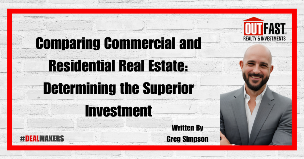 Comparing Commercial and Residential Real Estate: Determining the Superior Investment