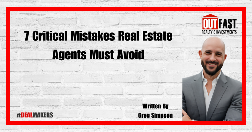 7 Critical Mistakes Real Estate Agents Must Avoid