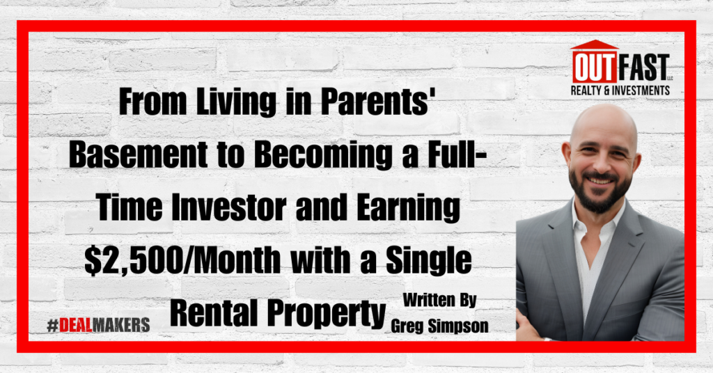From Living in Parents' Basement to Becoming a Full-Time Investor and Earning $2,500/Month with a Single Rental Property