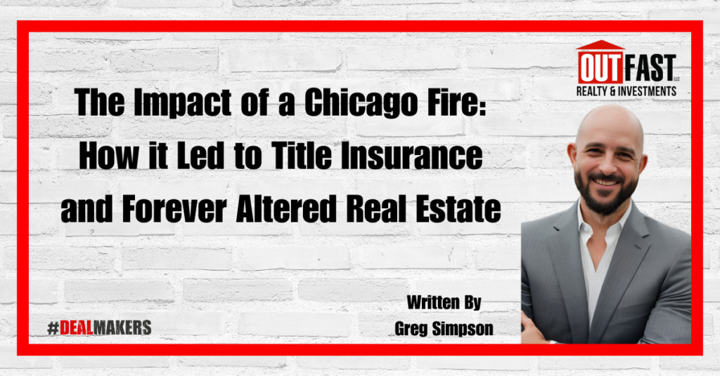 The Impact of a Chicago Fire: How it Led to Title Insurance and Forever Altered Real Estate