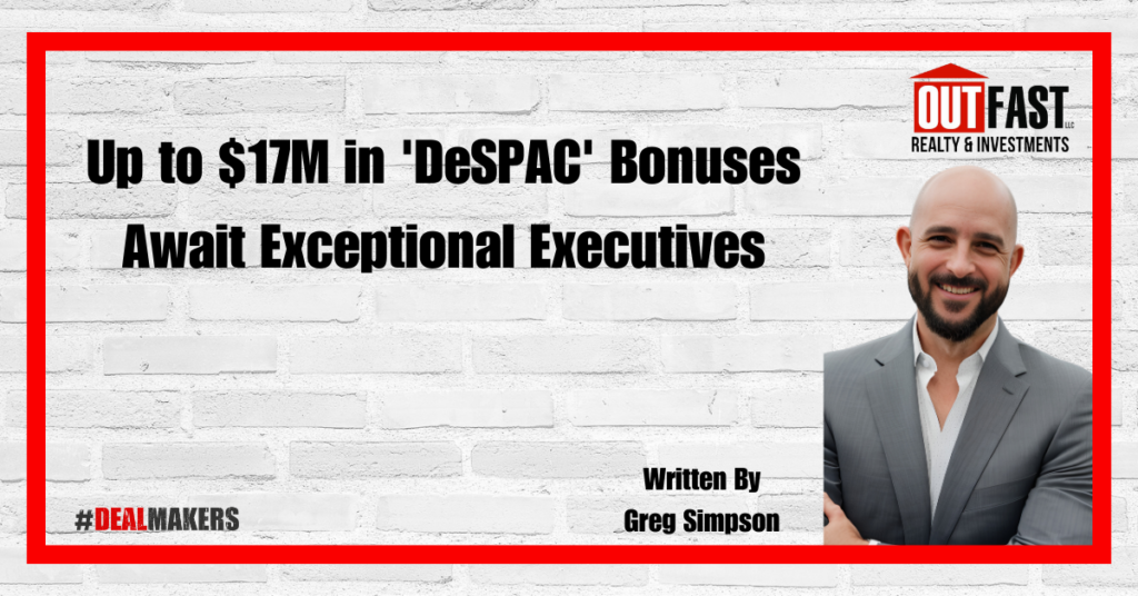 Up to $17M in 'DeSPAC' Bonuses Await Exceptional Executives