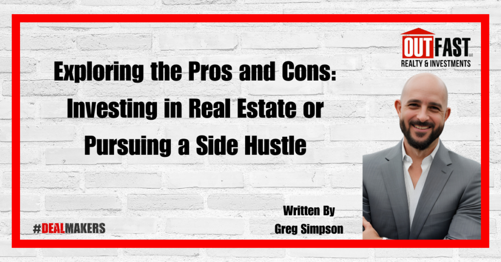 Exploring the Pros and Cons: Investing in Real Estate or Pursuing a Side Hustle