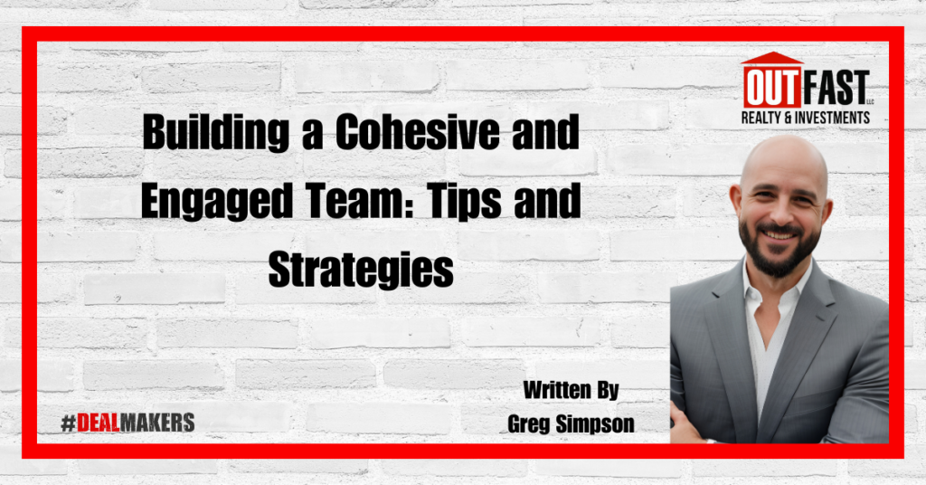 Building a Cohesive and Engaged Team: Tips and Strategies